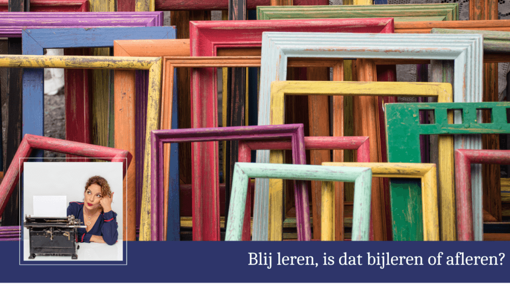 blij leren, afleren, bijleren