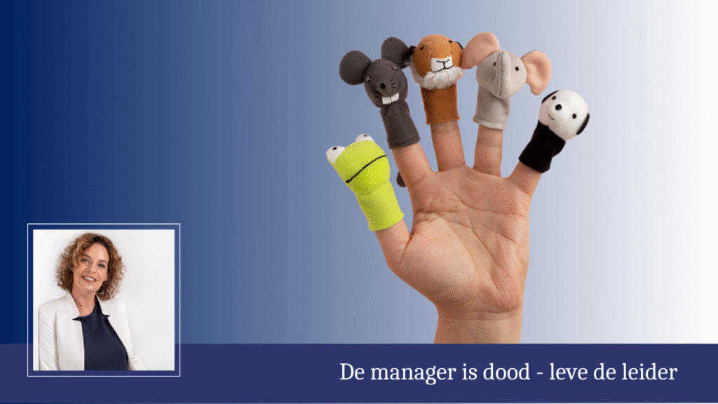 De traditionele manager is dood. De handpoppen die alleen orders doorgaven